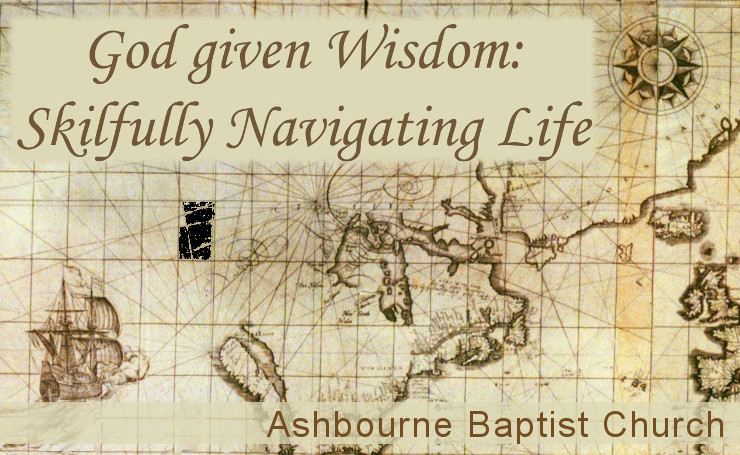 God Given Wisdom: Skilfully Navigating Life (Proverbs) Sermon Series Cover